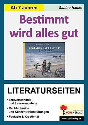 Hauke, Sabine. Bestimmt wird alles gut / Literaturseiten - Arbeitsblätter zur kapitelweisen Aufarbeitung der Lektüre. Ab 6 Jahren.. Kohl Verlag, 2016.