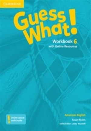 Rivers, Susan. Guess What! American English Level 6 Workbook with Online Resources. Cambridge University Press, 2015.