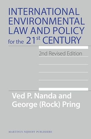 Nanda, Ved / Pring. International Environmental Law and Policy for the 21st Century - 2nd Revised Edition. Brill, 2012.