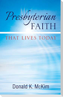 Presbyterian Faith That Lives Today