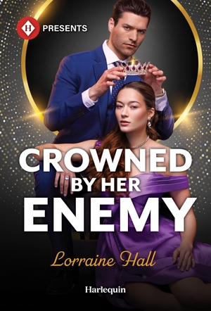 Hall, Lorraine. Crowned by Her Enemy. Harlequin, 2026.