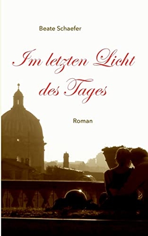 Schaefer, Beate. Im letzten Licht des Tages - Roman. Books on Demand, 2024.