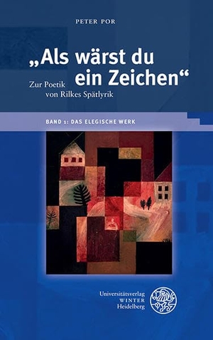 Por, Peter. ¿Als wärst du ein Zeichen¿. Zur Poetik von Rilkes Spätlyrik / Band 1: Das elegische Werk. Universitätsverlag Winter GmbH, 2016.