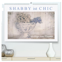 Shabby ist Chic (hochwertiger Premium Wandkalender 2025 DIN A2 quer), Kunstdruck in Hochglanz