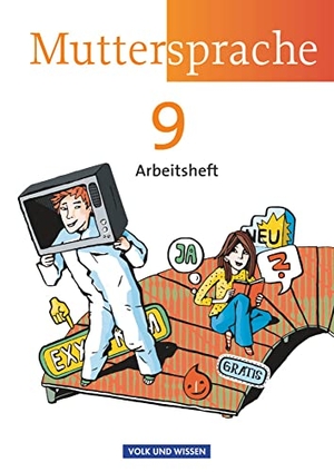 Geerken, Ronny / Marko, Iris et al. Muttersprache 9. Schuljahr. Arbeitsheft Östliche Bundesländer und Berlin. Volk u. Wissen Vlg GmbH, 2013.