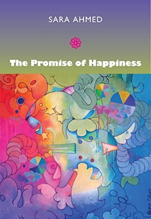 Ahmed, Sara. The Promise of Happiness. Duke University Press, 2010.