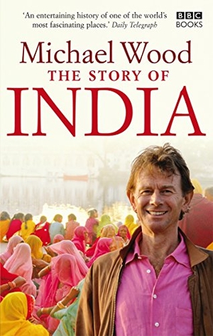 Wood, Michael. The Story of India. Ebury Publishing, 2008.