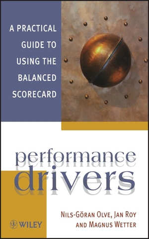 Olve / Roy et al. Performance Drivers P. John Wiley & Sons, 2001.