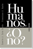 Humanos : ¿o no?