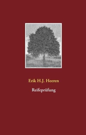 Heeren, Erik H. J.. Reifeprüfung. Books on Demand, 2018.