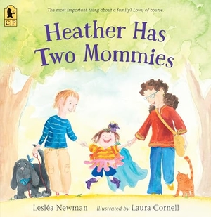 Newman, Lesléa. Heather Has Two Mommies. Candlewick Press (MA), 2016.
