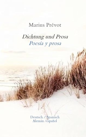 Prévot, Marius. Dichtung und Prosa - Poesíe y prosa (Spanisch). tredition, 2024.