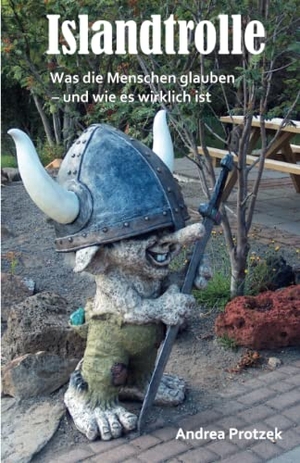 Protzek, Andrea. Islandtrolle - Was die Menschen glauben - und wie es wirklich ist - Ein Reiseführer für Kinder und Kind-Gebliebene. Papierfresserchens MTM-VE, 2023.
