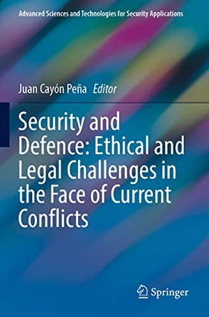 Cayón Peña, Juan (Hrsg.). Security and Defence: Ethical and Legal Challenges in the Face of Current Conflicts. Springer International Publishing, 2023.