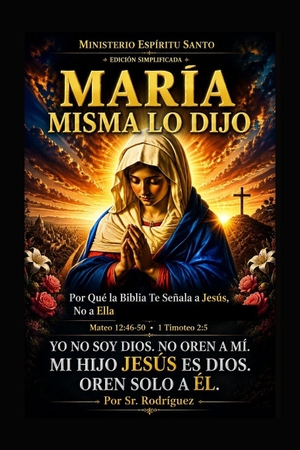 Rodriguez. María Misma Lo Dijo - Por Qué la Biblia Te Señala a Jesús, No a Ella. Amazon Digital Services LLC - Kdp, 2026.