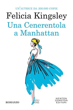 Kingsley, Felicia. Una Cenerentola a Manhattan. Newton Compton Editori, 2020.