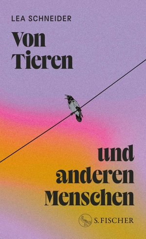 Schneider, Lea. Von Tieren und anderen Menschen. FISCHER, S., 2026.