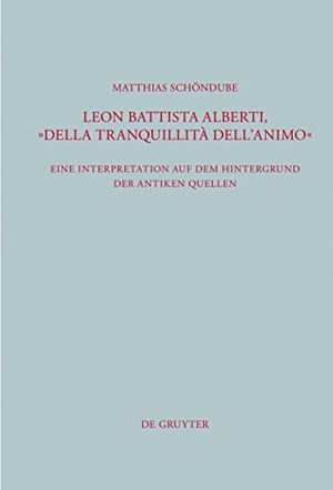 Schöndube, Matthias. Leon Battista Alberti, "Della tranquillità dell'animo" - Eine Interpretation auf dem Hintergrund der antiken Quellen. De Gruyter, 2011.