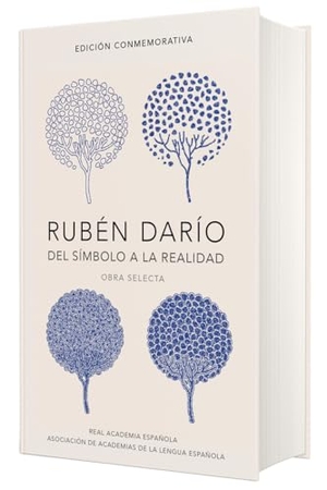 Dario, Ruben. Rubén Darío, del Simbolo a la Realidad (Edición Conmemorativa de la Rae Y La Asale) / Ruben Dario, from the Sy Mbol to Reality. Selected Works. Prh Grupo Editorial, 2016.