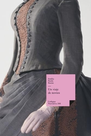Pardo Bazán, Emilia. Un viaje de novios. Linkgua Ediciones, 2024.