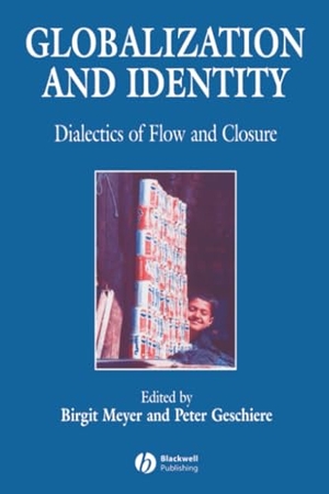 Meyer / Geschiere. Globalization and Identity. John Wiley & Sons, 1999.