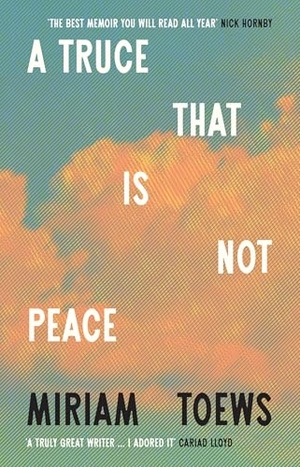 Toews, Miriam. TRUCE THAT IS NOT PEACE HB. Harper Collins Publishers - UK Wholesale Acct, 2025.