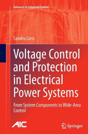 Corsi, Sandro. Voltage Control and Protection in Electrical Power Systems - From System Components to Wide-Area Control. Springer London, 2016.