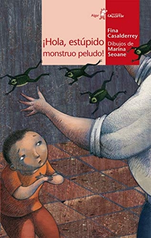 Casalderrey, Fina. ¡Hola, estúpido monstruo peludo!. Algar libros S.L.U., 2009.