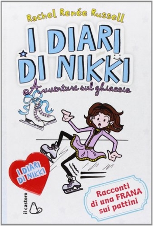 Russell, Rachel Renée. Avventure sul ghiaccio. I diari di Nikki. Il Castoro, 2013.
