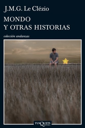 Le Clézio, Jean-Marie Gustave / J. M. G. Le Clézio. Mondo y otras historias. Tusquets Editores, 2010.
