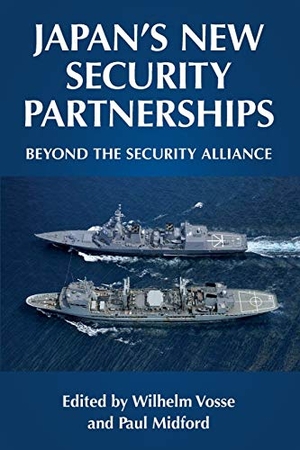 Midford, Paul / Wilhelm Vosse (Hrsg.). Japan's new security partnerships - Beyond the security alliance. Manchester University Press, 2020.