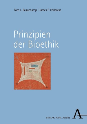 Beauchamp, Tom L. / James F. Childress. Prinzipien der Bioethik. Karl Alber i.d. Nomos Vlg, 2024.