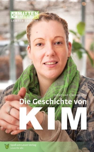 Caeneghem, Johan van. Die Geschichte von Kim - In Leichter Sprache. Spaß am Lesen Verlag, 2018.