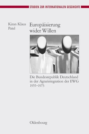 Patel, Kiran Klaus. Europäisierung wider Willen - Die Bundesrepublik Deutschland in der Agrarintegration der EWG 1955-1973. De Gruyter Oldenbourg, 2009.