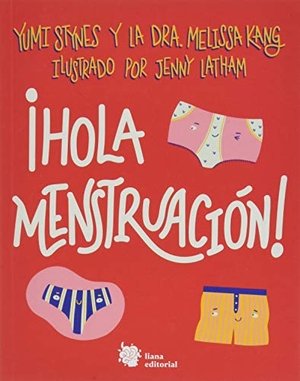 Stynes, Yumi / Melissa Kang. ¡Hola menstruación!. Liana Editorial, 2020.