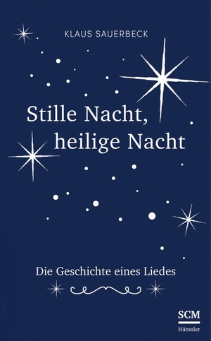 Sauerbeck, Klaus. Stille Nacht, heilige Nacht - Die Geschichte eines Liedes. SCM Hänssler, 2017.