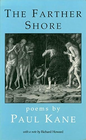 Kane, Paul. The Farther Shore. Persea Books, 1989.
