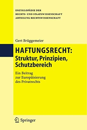 Brüggemeier, Gert. Haftungsrecht - Struktur, Prinzipien, Schutzbereich. Springer Berlin Heidelberg, 2006.