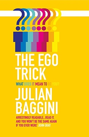 Baggini, Julian. The Ego Trick. Granta Publications, 2012.