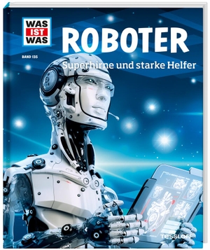 Flessner, Bernd. WAS IST WAS Band 135 Roboter. Superhirne und starke Helfer. Tessloff Verlag, 2015.