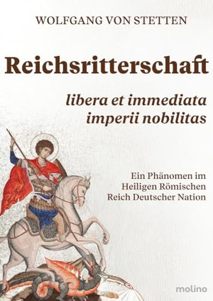 Stetten, Wolfgang Von. Reichsritterschaft - libera et immediata imperii nobilitas ¿ Ein Phänomen im Heiligen Römischen Reich Deutscher Nation. Molino GmbH, 2026.