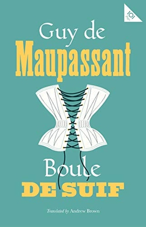 de Maupassant, Guy. Boule de Suif. Alma Books Ltd, 2018.