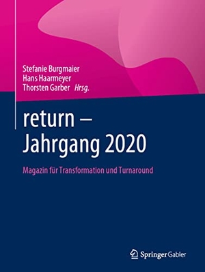 Burgmaier, Stefanie / Thorsten Garber et al (Hrsg.). return ¿ Jahrgang 2020 - Magazin für Transformation und Turnaround. Springer Fachmedien Wiesbaden, 2021.