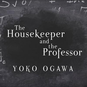 Ogawa, Yoko. The Housekeeper and the Professor. TANTOR AUDIO, 2013.
