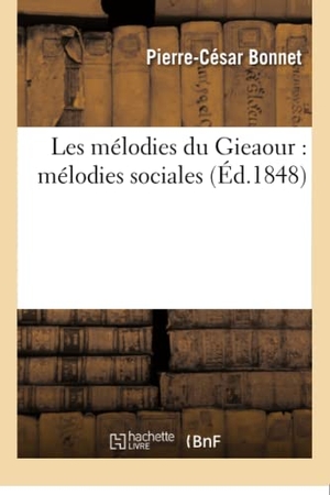 Bonnet. Les Mélodies Du Gieaour: Mélodies Sociales. Hachette Livre, 2018.