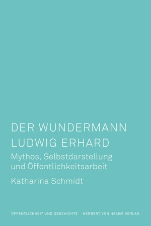 Schmidt, Katharina. Der Wundermann Ludwig Erhard - Mythos, Selbstdarstellung und Öffentlichkeitsarbeit. Herbert von Halem Verlag, 2024.