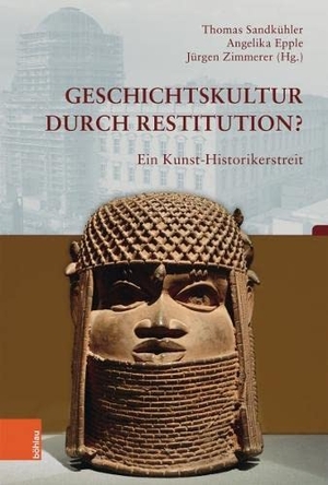 Sandkühler, Thomas / Angelika Epple et al (Hrsg.). Geschichtskultur durch Restitution? - Ein Kunst-Historikerstreit. Böhlau-Verlag GmbH, 2021.