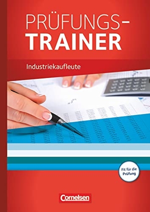 Eichborn, Uta / Klein, Hans-Peter et al. Industriekaufleute  Jahrgangsübergreifend. Prüfungstrainer - Prüfungstrainer. Cornelsen Verlag GmbH, 2015.