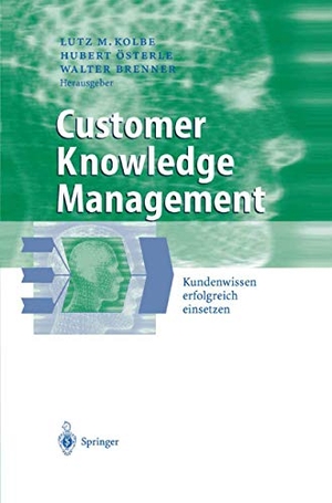 Kolbe, Lutz M. / Walter Brenner et al (Hrsg.). Customer Knowledge Management - Kundenwissen erfolgreich einsetzen. Springer Berlin Heidelberg, 2013.