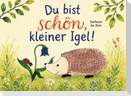 Du bist schön, kleiner Igel!